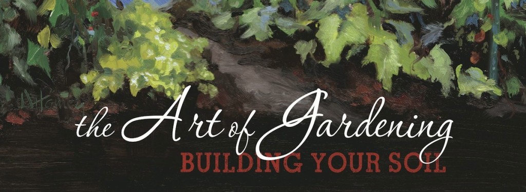 The Art of Gardening: Building Your Soil